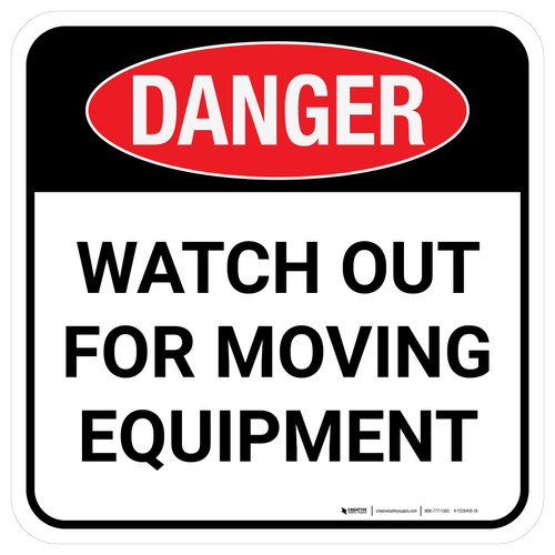 Danger: Watch Out For Moving Equipment Square - Floor Sign