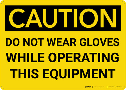 Caution: PPE Do Not Wear Gloves With Equipment - Wall Sign
