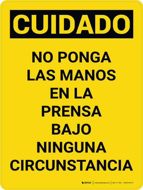 Cuidado - No Ponga las Manos en la Prensa Bajo Ninguna Circunstancia Vertical - Wall Sign