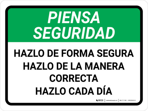 Piensa en la Seguridad - Hazlo de Forma Segura, Hazlo de Forma Correcta, Hazlo Cada Día Horizontal - Wall Sign