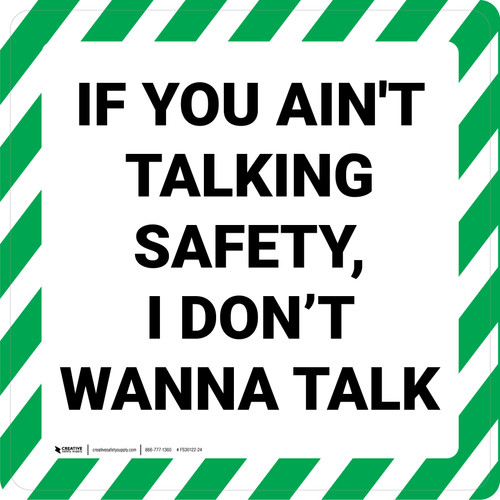 If You Ain't Talking Safety, I Don't Wanna Talk - Floor Sign
