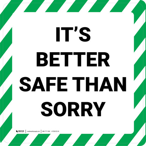 It's Better Safe Than Sorry - Floor Sign
