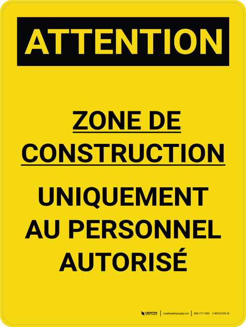 Attention: Zone De Construction Uniquement Au Personnel Autorisé (Caution: Construction Area Authorized Personnel Only) French Portrait - Wall Sign