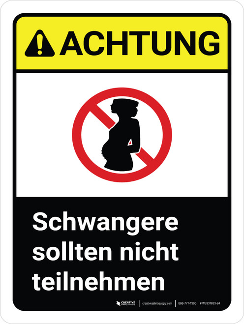 Achtung - Schwangere sollten nicht teilnehmen (Caution - Pregnant Women Should Not Enter) ANSI Portrait German - Wall Sign