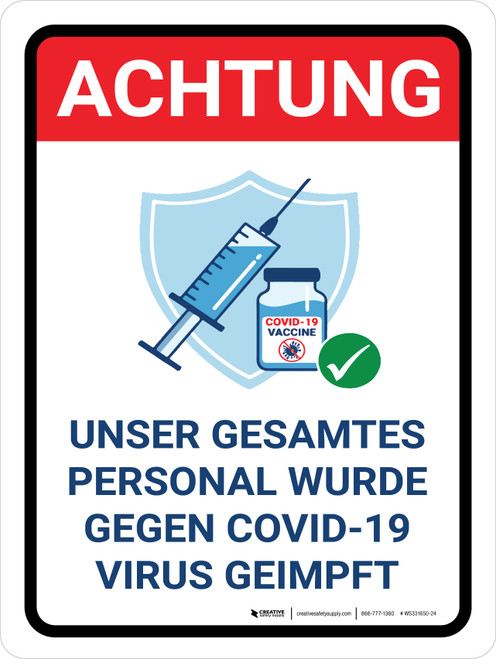 Achtung - Unser gesamtes Personal wurde gegen die Covid-19-Virus geimpft (Attention - Our Entire Staff Has Been Vaccinated Against Covid-19) Portrait German - Wall Sign