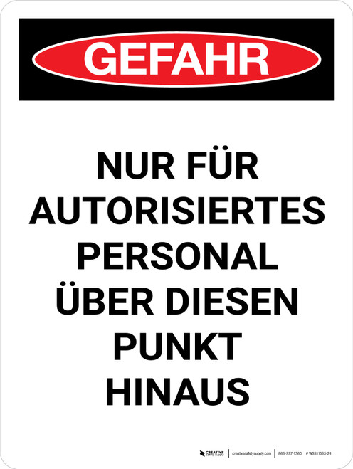 Gefahr - Nur Autorisiertes Personal über diesen Punkt hinaus (Danger - Authorized Personnel Only Beyond This Point) Portrait German - Wall Sign