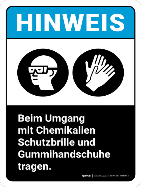 HINWEIS - Beim Umgang mit Chemikalien Schutzbrille und Gummihandschuhe tragen (NOTICE - Wear Goggles Rubber Gloves Handling Chemicals) ANSI Portrait German - Wall Sign