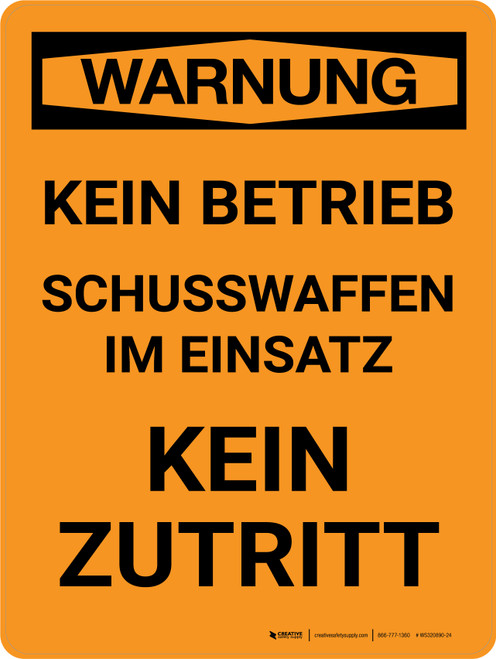 Warnung - Kein Betrieb Schusswaffen im Einsatz Kein Zutritt (Warning- No Trespassing Firearms In Use Keep Out) Portrait German - Wall Sign