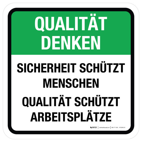 Qualität Denken - Sicherheit schützt Menschen Qualität schützt Arbeitsplätze (Think Quality - Safety Protects People Quality Protects Jobs) Square German - Floor Sign