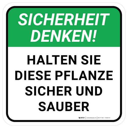 Sicherheit Denken! Halten Sie diese Pflanze sicher und sauber (Think Safety! Keep This Plant Safe And Clean) Square German - Floor Sign