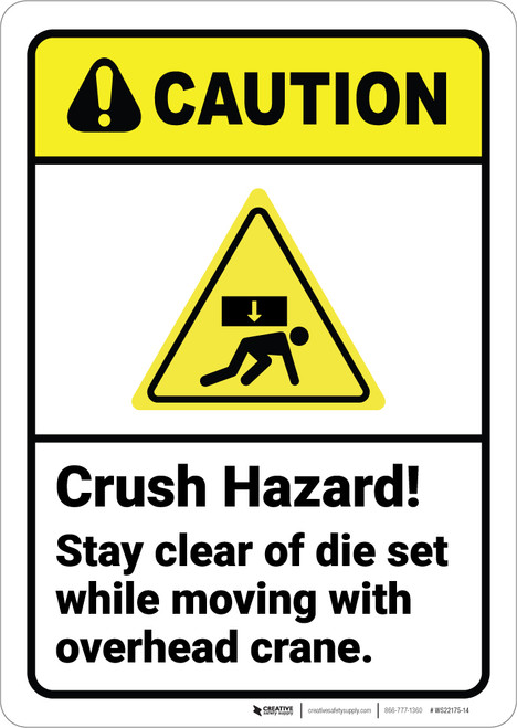 Caution: Crush Hazard Stay Clear Of Die Set While Moving ANSI - Wall Sign