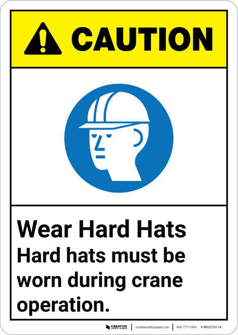 Caution: Hard Hats Must Be Worn During Crane Operation ANSI - Wall Sign