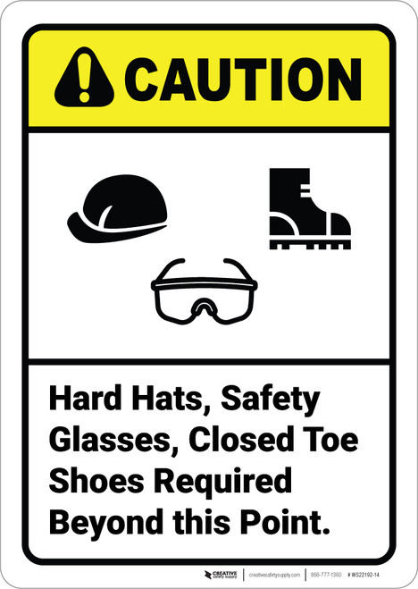 Caution: Hard Hats Safety Glasses Closed Toe Shoes Required ANSI - Wall Sign