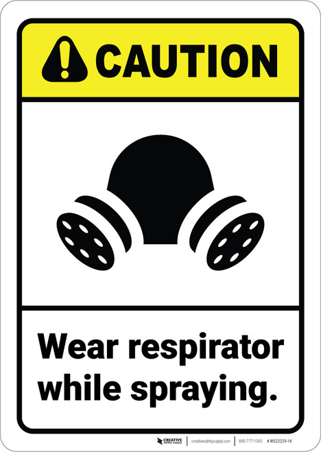 Caution: Wear Respirator While Spraying ANSI - Wall Sign Caution: Wear Respirator While Spraying ANSI - Wall Sign
