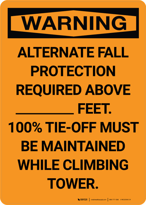 Warning: Alternate Fall Protection Required - 100% Tie-Off Must be Maintained  Portrait - Wall Sign