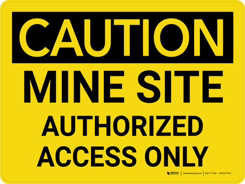 Caution: Mine Site Authorized Access Only Landscape - Wall Sign