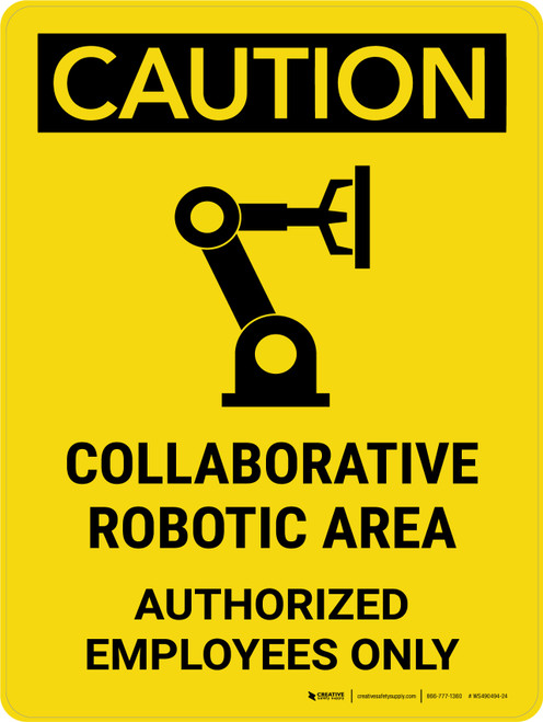 Caution: Collaborative Robotic Area Authorized Employees Portrait - Wall Sign