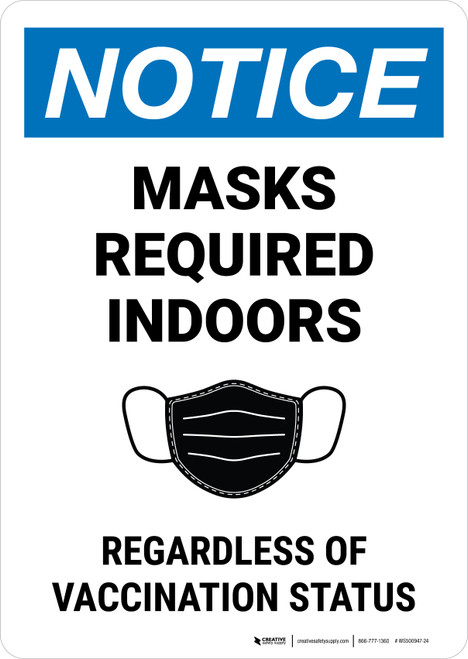 Notice: Mask Required Indoors Regardless of Vaccination Status Portrait - Wall Sign