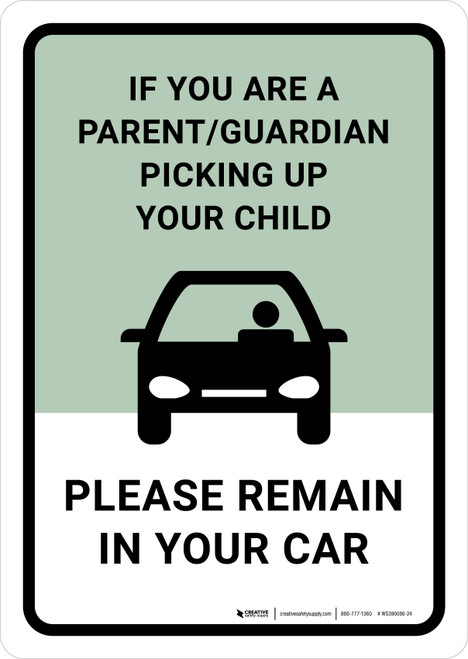 If You Are a Parent/Guardian Picking Up Child - Please Remain in Your Car Portrait - Wall Sign