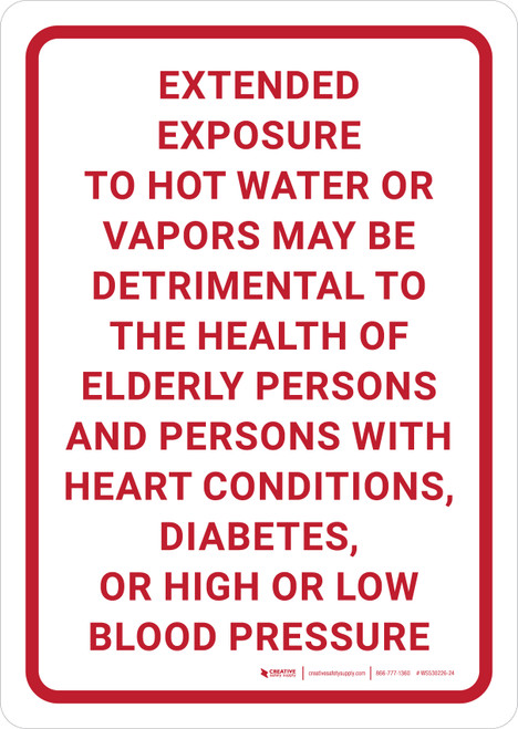 Extended Exposure to Hot Water or Vapors May Be Detrimental Portrait - Wall Sign