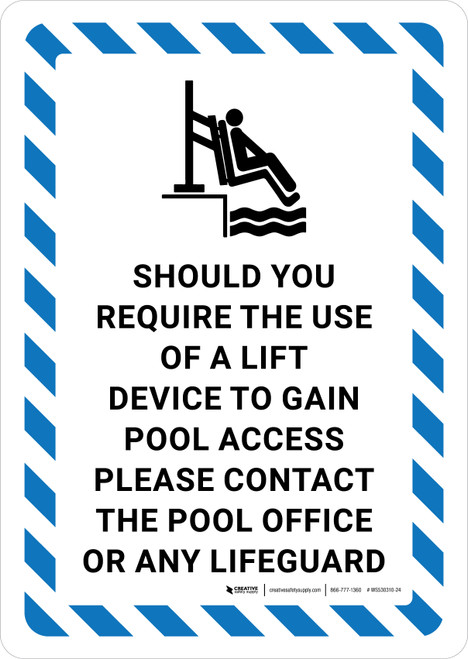 Should You Require Use of a Lift Device to Gain Pool Access Please Contact Pool Office Portrait - Wall Sign