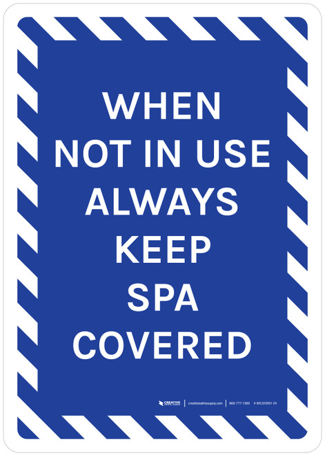 When Not In Use Always Keep SPA Covered Portrait - Wall Sign