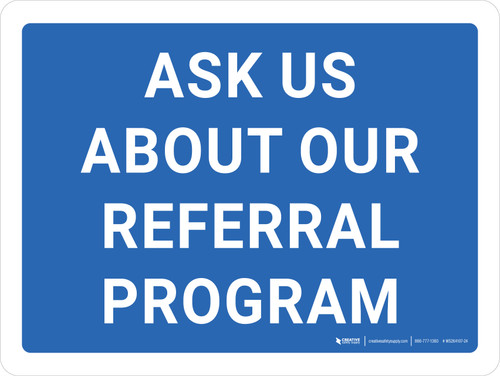 Ask Us About Our Referral Program Landscape - Wall Sign