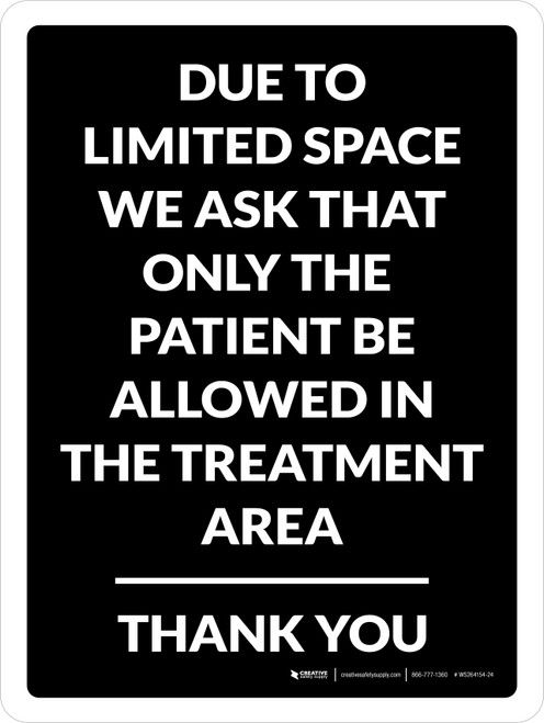Due to Limited Space We Ask That Only the Patient be Allowed in the Treatment Area Black Portrait - Wall Sign