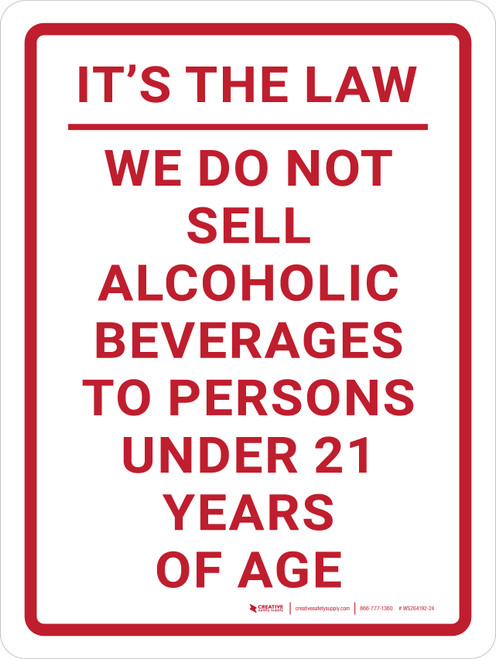 It's Law We Do Not Sell Alcoholic Beverages to Persons Under 21 Portrait - Wall Sign