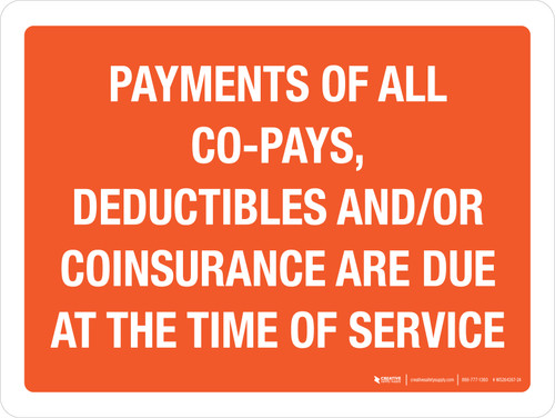 Payments of All Co-Pays Deductibles and Coinsurance Are Due at the Time of Service Landscape - Wall Sign