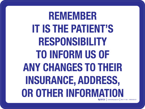 Remember It Is The Patient's Responsibility to Inform of Changes to Insurance Address Landscape - Wall Sign