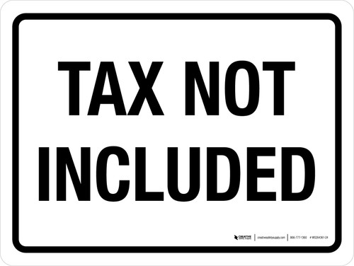 Tax Not Included White Landscape - Wall Sign
