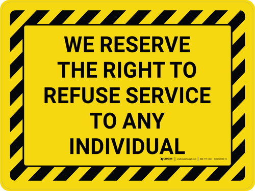 We Reserve The Right To Refuse Service To Any Individual Landscape - Wall Sign