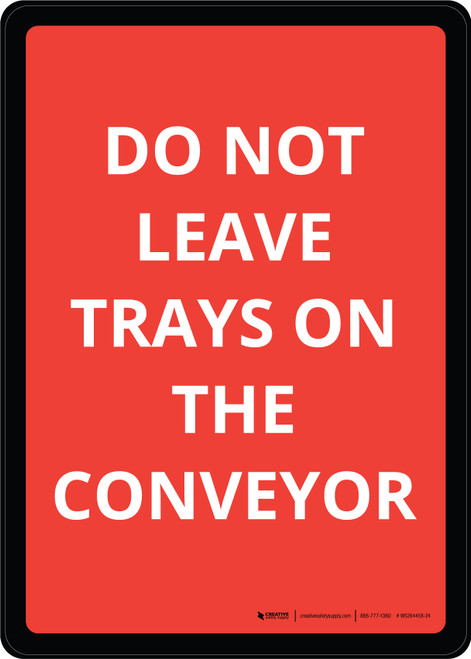 Do Not Leave Trays On The Conveyor Red Portrait - Wall Sign