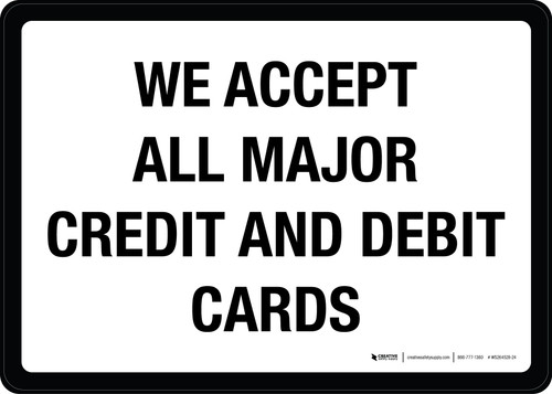 We Accept All Major Credit and Debit Cards Landscape - Wall Sign