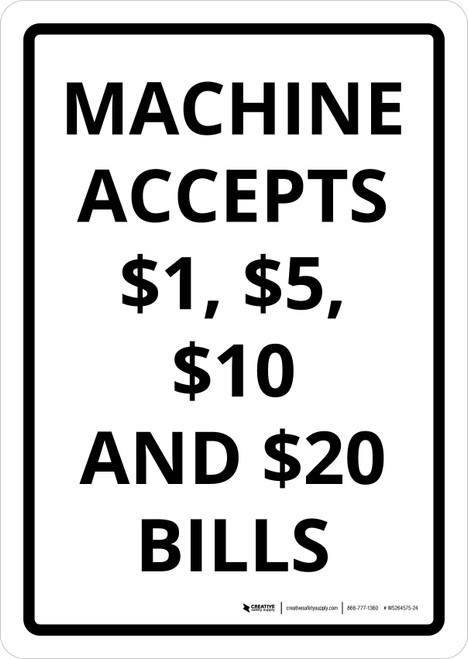 Machine Accepts $1, $5, $10 and $20 Bills White Portrait - Wall Sign