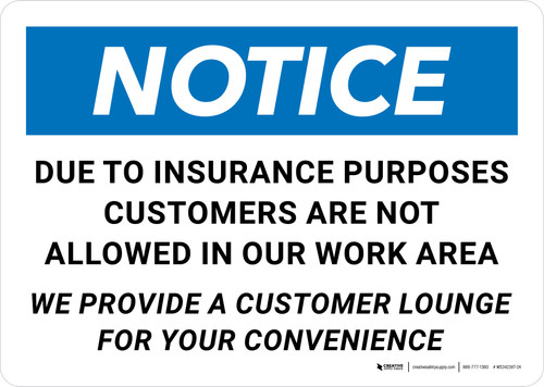 Notice: Due To Insurance Purposes Customers Are Not Allowed In Work Area Landscape - Wall Sign