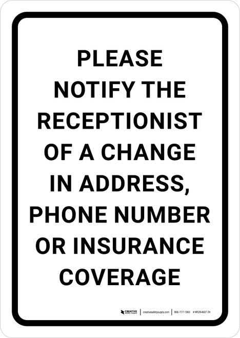 Please Notify Receptionist Of Change In Address Phone Number Insurance Coverage Portrait - Wall Sign