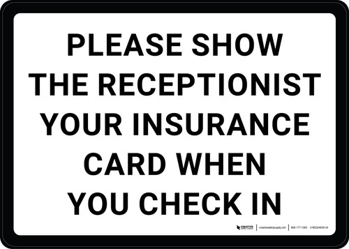 Please Show The Receptionist Your Insurance Card Landscape - Wall Sign