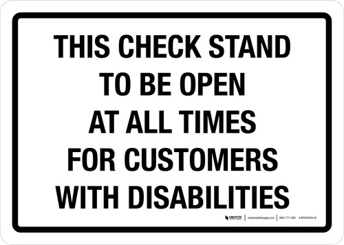 This Check Stand To Be Open At All Times For Customers With Disabilities Landscape - Wall Sign