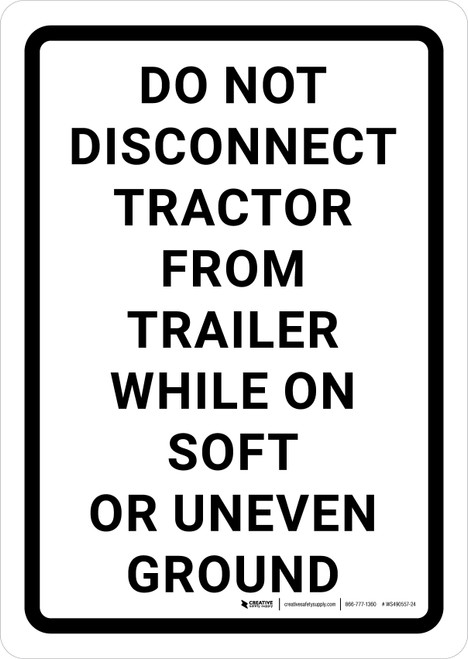 Do Not Disconnect Tractor From Trailer While On Soft Or Uneven Ground Portrait - Wall Sign