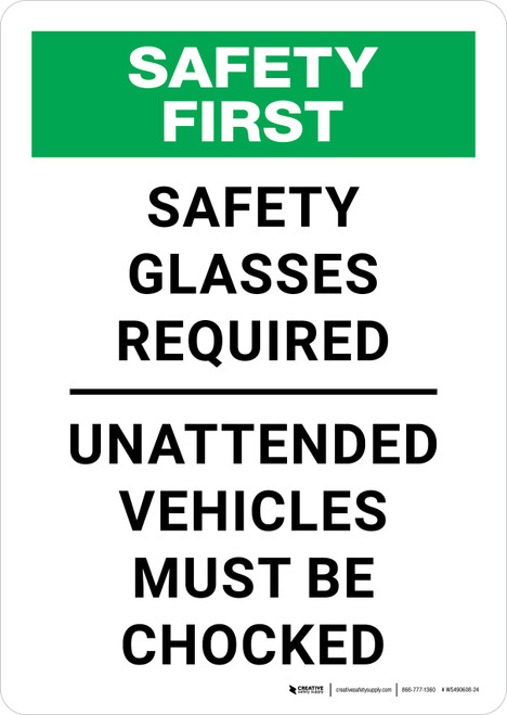 Safety First: Safety Glasses Required Unattended Vehicles Must Be Chocked Portrait - Wall Sign
