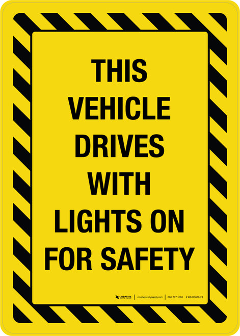 This Vehicle Drives With Lights On For Safety Yellow Hazard Portrait - Wall Sign