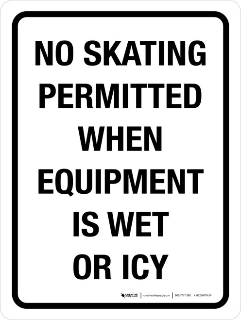 No Skating Permitted When Equipmment Is Wet Or Icy Portrait - Wall Sign