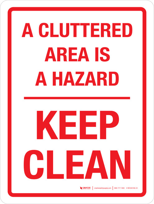 A Cluttered Area Is A Hazard Keep Clean Portrait - Wall Sign