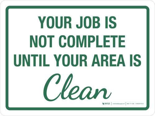 Your Job Is Not Complete Until Your Area Is Clean Landscape - Wall Sign