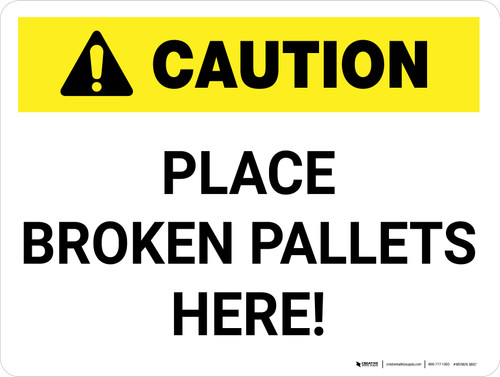 Caution: Place Broken Pallets Here! - Wall Sign