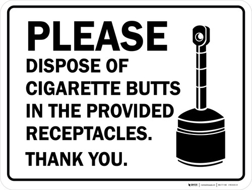 Please Dispose of Cigarette Butts in the Provided Receptacles - Wall Sign