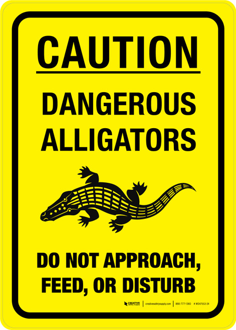 Caution: Dangerous Alligators - Do Not Approach Feed or Disturb Portrait - Wall Sign