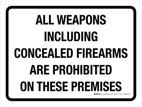All Weapons Including Concealed Firearms Are Prohibited On These Premises Landscape - Wall Sign